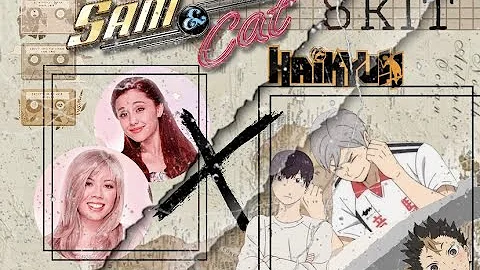 {Haikyuu} Sam & Cat / Skit
