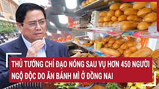 Thủ tướng chỉ đạo nóng sau vụ hơn 450 người ngộ độc do ăn bánh mì ở Đồng Nai