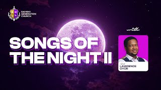 SONGS OF THE NIGHT{PART 2}||PASTOR LAWRENCE OYOR||DAVIDIC GENERATION CHURH SUNDAY SERVICE