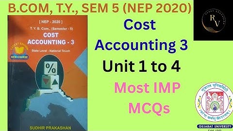 Bcom TY Sem 5 Cost Accounting 3 / Unit 1 to 4 / Most IMP MCQs  / NEP 2020 / Gujarat University