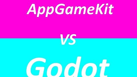 AppGameKit vs Godot