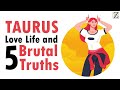 Love Life with TAURUS WOMAN & 5 BRUTAL Truths