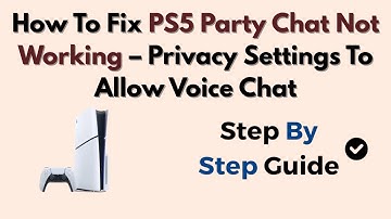 How To Fix PS5 Party Chat Not Working – Privacy Settings To Allow Voice Chat