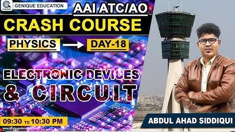 Day 18 II ELECTRONICS DEVICES & CIRCUITS II PHYSICS II Free Crash Course AAI ATC/AO for 2023