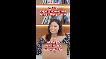 Lộ trình học tiếng Anh giao tiếp cho người đi làm: Xây gốc tiếng Anh trong 6 tháng cho người bận rộn