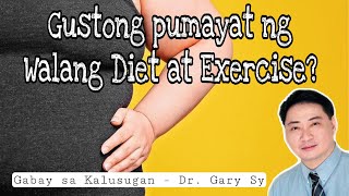 Gustong Pumayat ng Walang Diet at Exercise? - Dr. Gary Sy