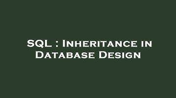 SQL : Inheritance in Database Design