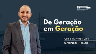 De Geração em Geração   | Pr. Wendel Lima