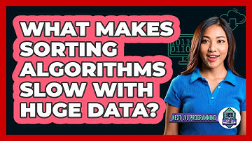 What Makes Sorting Algorithms Slow With Huge Data? - Next LVL Programming
