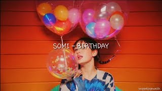 [HAN/ROM/INDO] SOMI - BIRTHDAY