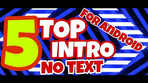Top 5 2D Intro Templates No Text | Free Download For Android