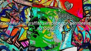 Come disegnare graffiti semplici con pennarelli