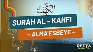 SURAH AL KAHFI - ALMA ESBEYE || JUM'AT BERKAH || MUROTTAL AL-QURAN YANG SANGAT MERDU