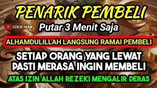 DOA PENGLARIS DAGANGAN TINGKAT TINGGI !! HANYA 3 MENIT PEMBELI RAMAI BERDATANGAN, ATAS IZIN ALLAH