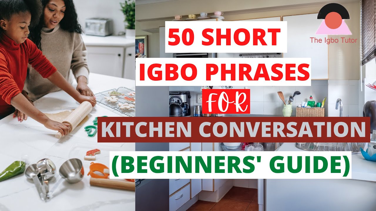 ФРАЗЫ ИГБО ДЛЯ РАЗГОВОРА НА КУХНЕ I С названиями всех кухонных предметов.