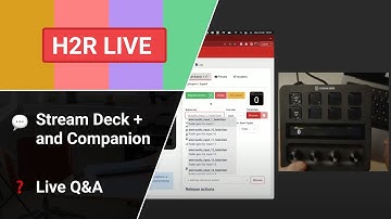Stream Deck + and Companion demo, Live Q&A // H2R Live