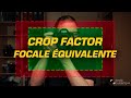 Comprendre le crop factor et les focales quivalentes