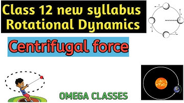 Class 12 new syllabus Rotational Dynamics| Circular Motion| Centrifugal Force| Maharashtra Board