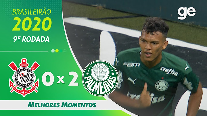 CORINTHIANS 0 X 2 PALMEIRAS | MELHORES MOMENTOS | 9ª RODADA BRASILEIRÃO 2020 | ge.globo