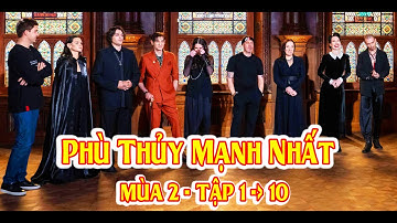 Phù Thủy Mạnh Nhất Mùa 2 - Tập 1 - 10