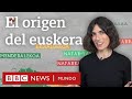 El enigma del origen (y otras curiosidades) del euskera, la singular lengua de los vascos