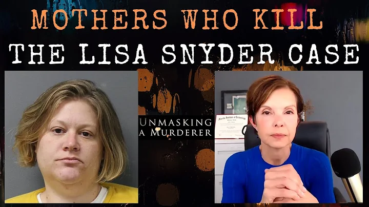 Featured Crime Analysis: Lisa Snyder and Mothers W...