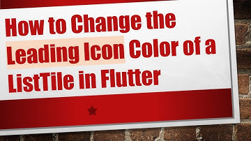 How to Change the Leading Icon Color of a ListTile in Flutter