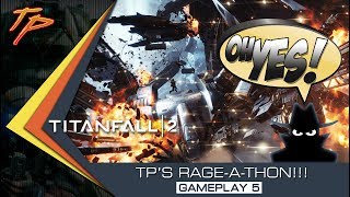 TITANFALL 2 - TP's RAGE-A-THON - Gameplay 5