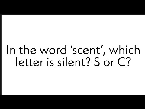 In the word 'Scent', which letter is silent? S or C?