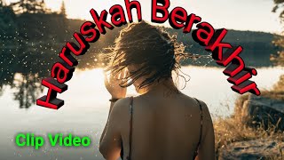 Haruskah Berakhir - Putik yang Sedang Berbunga (Video Clip)
