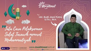 Tata Cara Pelaksanaan Salat Tarawih menurut Muhammadiyah | Ust. Budi Jaya Putra, S.Th.I., M.H.