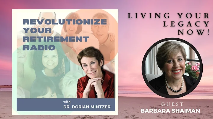Living Your Legacy Now! with Dorian Mintzer and Ba...