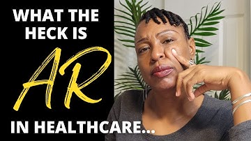 WHAT IS AR IN HEALTHCARE? ACCOUNTS RECEIVABLE IN MEDICAL BILLING