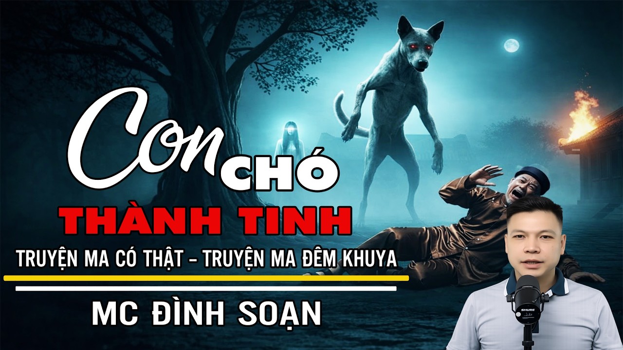 CON CHÓ THÀNH TINH THẦY PHÁP PHÁ ẤN QUỶ CẨU | Truyện Ma Đình Soạn - Chuyện Ma kinh dị Mới Nhất