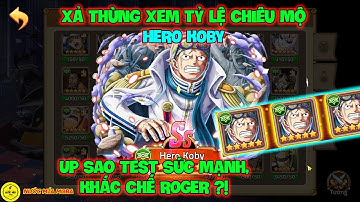 Huyền Thoại Hải Tặc - Xả Thùng Xem Tỷ Lệ Chiêu Mộ HERO KOBY, Up Sao Test Sức Mạnh, Khắc Chế ROGER ?!