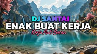 MUSIK DJ FOKUS!😱 DJ SLOW ENAK BANGET | COCOK BUAT KERJA | KERJA JADI SEMANGAT | MUSIK NGOPI SANTAI