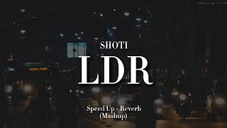 LDR x LDR - Shoti | Speed up   Reverb (Mashup tiktok version conan)