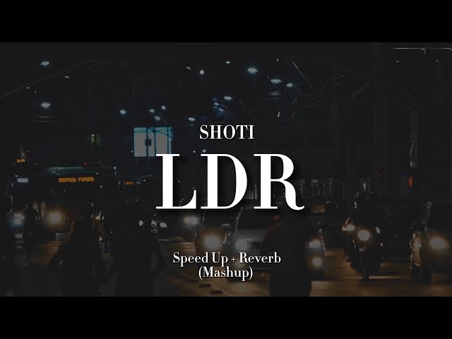 LDR x LDR - Shoti | Speed up + Reverb (Mashup tiktok version conan) class=