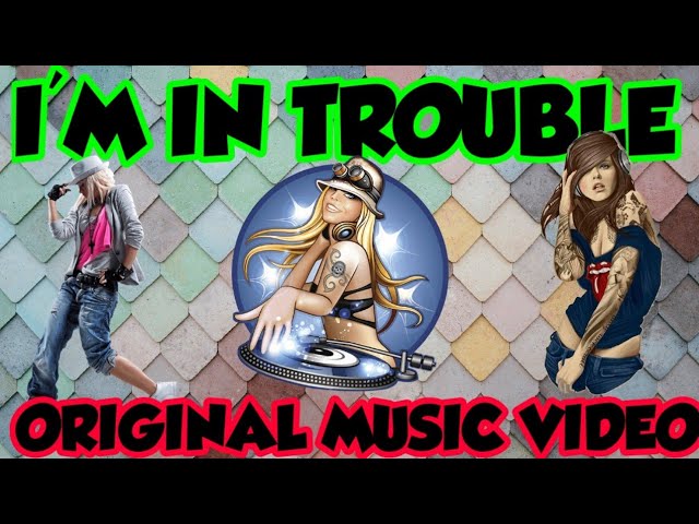 I'M IN TROUBLE - MUSIC VIDEO - ORIGINAL LYRICS - ORIGINAL MUSIC class=