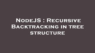 NodeJS : Recursive Backtracking in tree structure