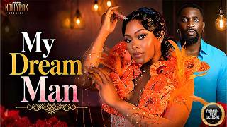 MY DREAM MAN (ESO DIKE EGO NWOSU) -  Nigerian Movies 2026 latest full movies