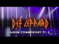 DEF LEPPARD - Album Commentary 2016 (Part 3)