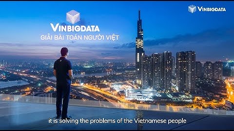 VINBIGDATA | (Full version) Company Introduction - Sứ mệnh của VinBigdata là...