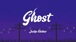 Justin Bieber - Ghost (Lyrics)