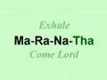 Maranatha meditation