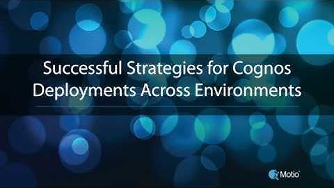 Successful Strategies for Cognos Deployments