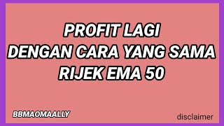 PROFIT LAGI DARI RIJEK EMA50