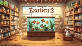 Exotica 2 - 06 (Expanding our Inventory)