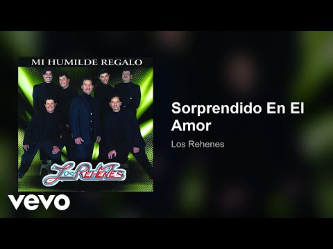 Los Rehenes - Sorprendido En El Amor (Audio)