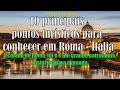 10 principais pontos turísticos para conhecer em Roma - Itália